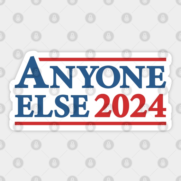 Anyone Else - 2024 Presidential Election Campaign Humor Sticker by TwistedCharm